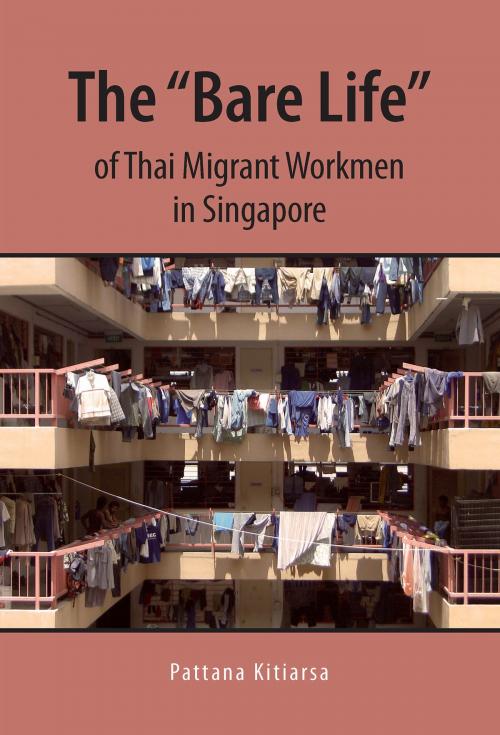 Cover of the book The “Bare Life” of Thai Migrant Workmen in Singapore by Pattana Kitiarsa, Silkworm Books