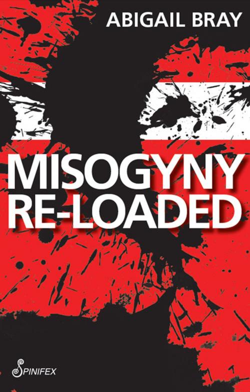 Cover of the book Misogyny Re-Loaded by Abigail Bray, Spinifex Press