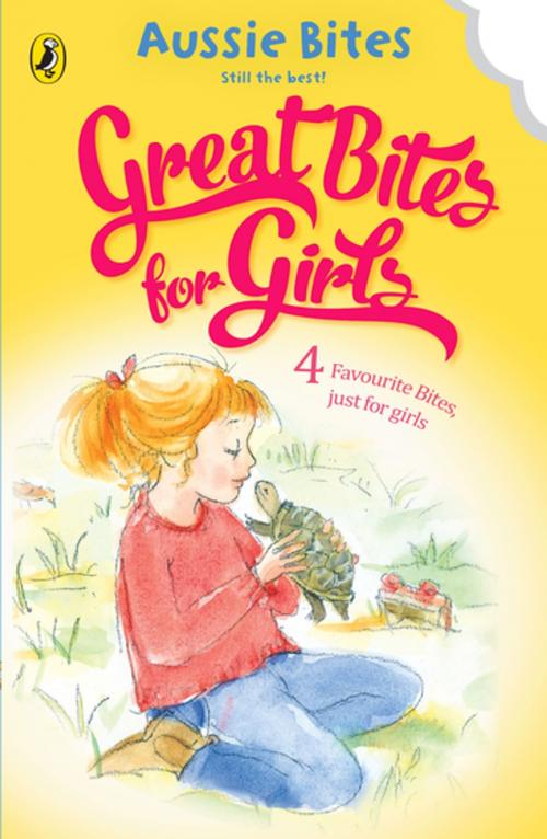 Cover of the book Great Bites for Girls by Jane Godwin, Danny Katz, Patricia Wrightson, Garth Nix, Penguin Random House Australia