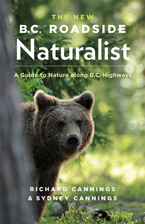 Cover of the book The New BC Roadside Naturalist by Sydney Cannings, Greystone Books Ltd.