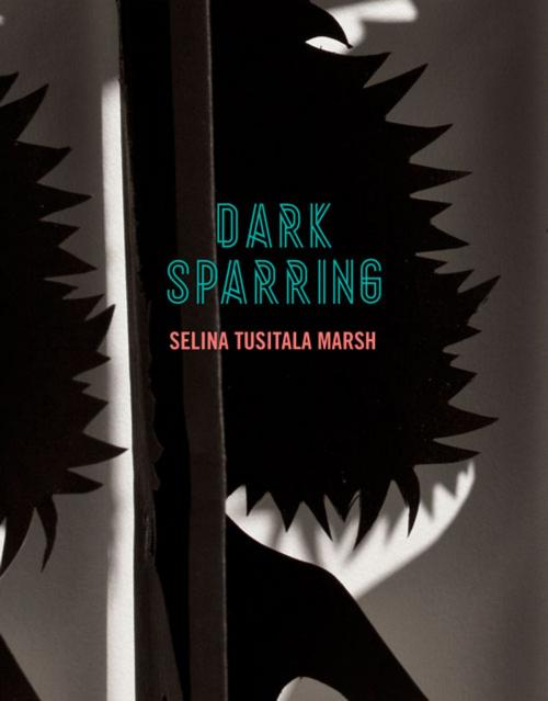 Cover of the book Dark Sparring by Selina Tusitala Marsh, Auckland University Press