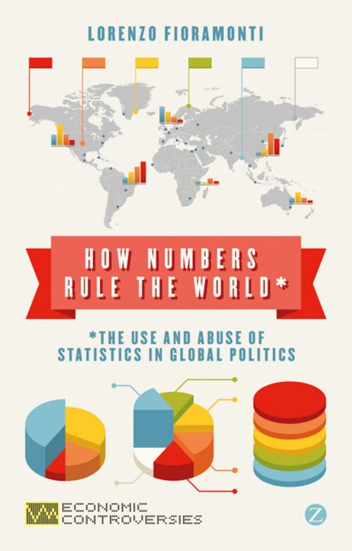 Cover of the book How Numbers Rule the World by Doctor Lorenzo Fioramonti, Zed Books