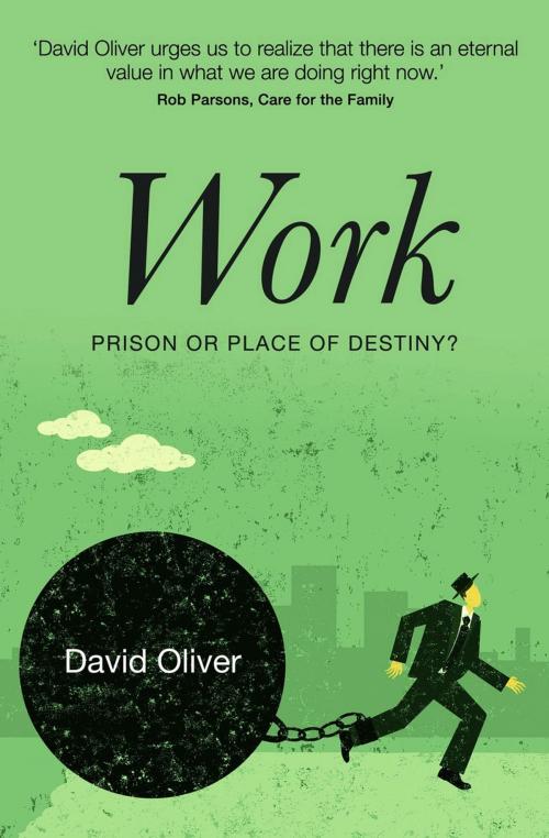 Cover of the book Work: Prison or Place of Destiny (Revised) by David Oliver, Authentic Publishers