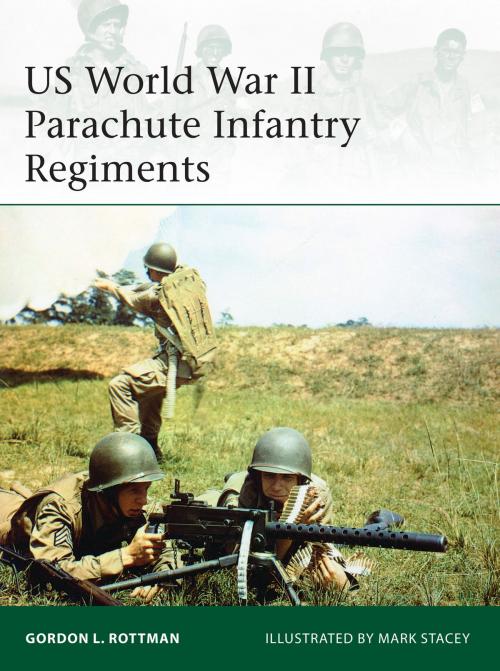 Cover of the book US World War II Parachute Infantry Regiments by Gordon L. Rottman, Bloomsbury Publishing