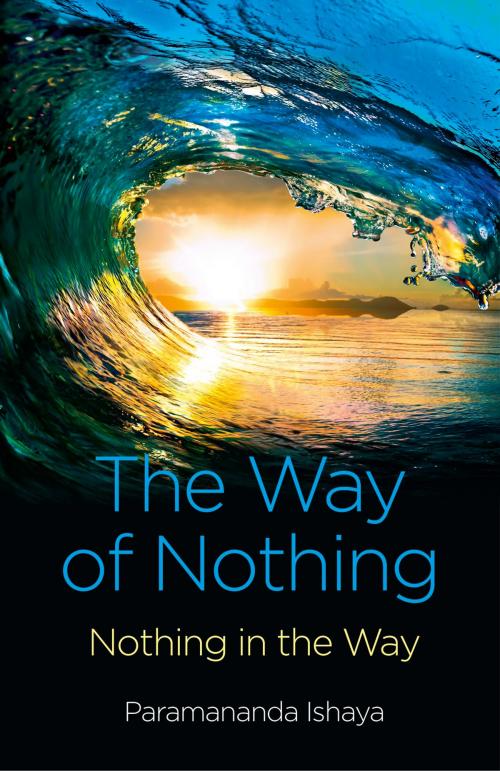Cover of the book The Way of Nothing by Paramananda Ishaya, John Hunt Publishing