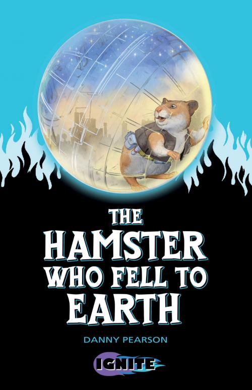 Cover of the book The Hamster Who Fell to Earth by Danny  Pearson, Badger Learning
