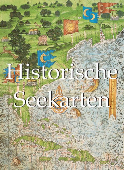 Cover of the book Historische Seekarten by Donald Wigal, Parkstone International