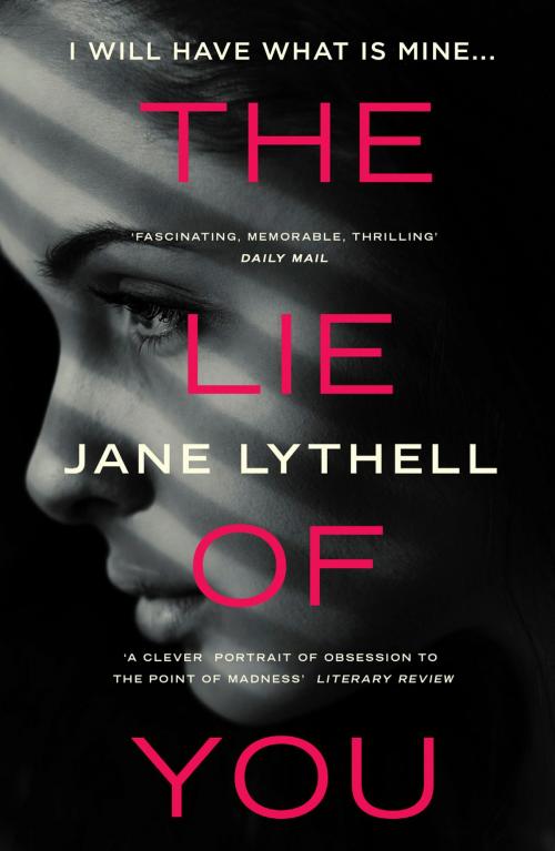 Cover of the book The Lie of You by Jane Lythell, Head of Zeus