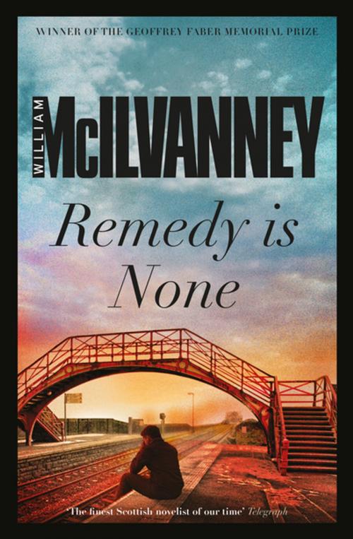 Cover of the book Remedy is None by William McIlvanney, Canongate Books