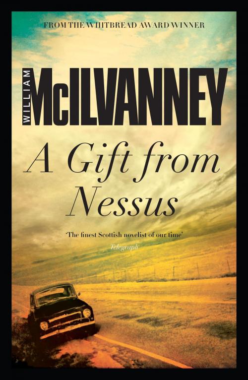 Cover of the book A Gift from Nessus by William McIlvanney, Canongate Books