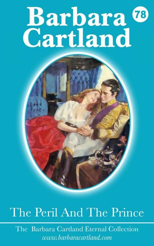 Cover of the book 78. The Peril and The Prince by Barbara Cartland, Barbara Cartland Ebooks Ltd