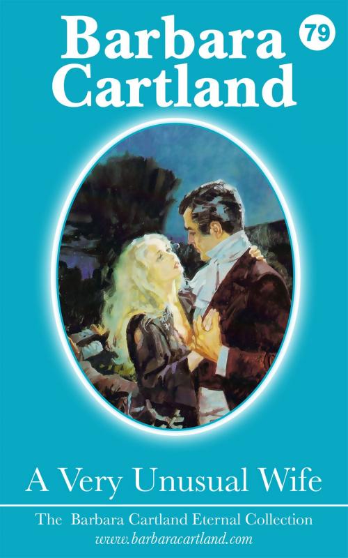 Cover of the book 79. A Very Unusual Wife by Barbara Cartland, Barbara Cartland Ebooks Ltd