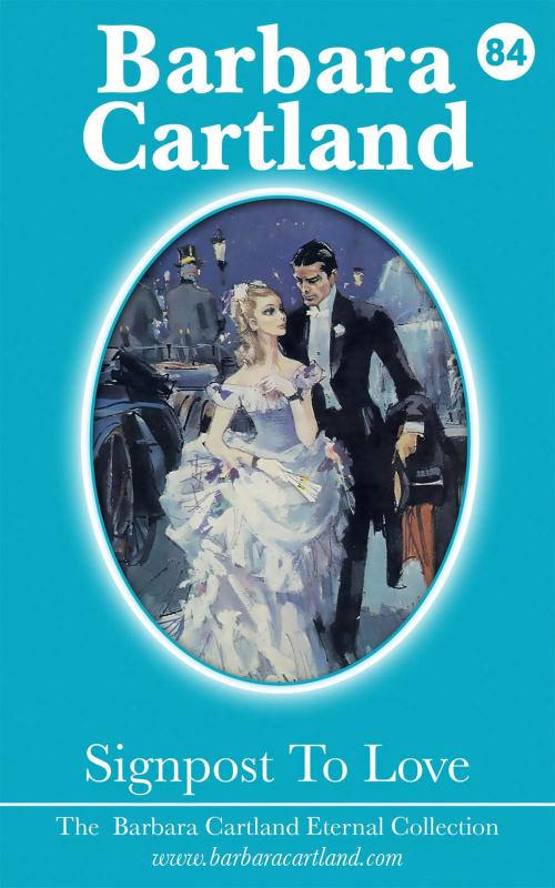 Cover of the book 84. Signpost To Love by Barbara Cartland, Barbara Cartland Ebooks Ltd