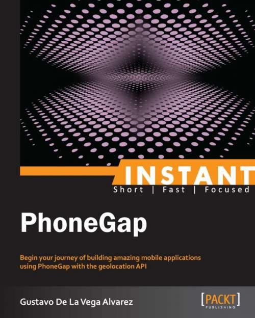 Cover of the book Instant PhoneGap by Gustavo De La Vega Alvarez, Packt Publishing