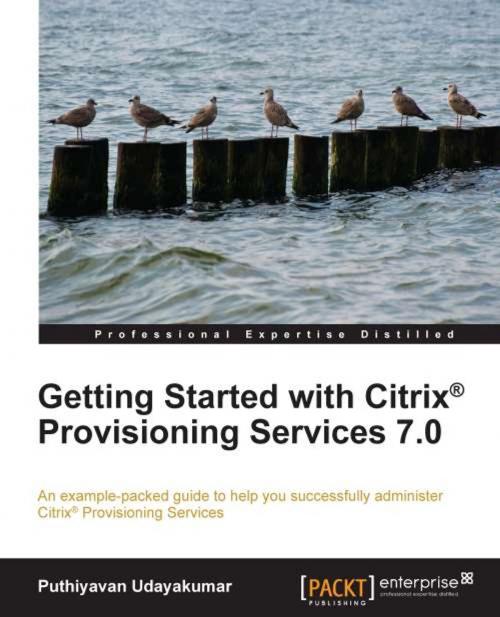 Cover of the book Getting Started with Citrix® Provisioning Services 7.0 by Puthiyavan Udayakumar, Packt Publishing