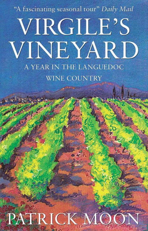 Cover of the book Virgile's Vineyard by Patrick Moon, Troubador Publishing Ltd