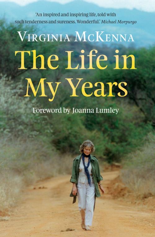 Cover of the book The Life in My Years by Virginia  McKenna, Joanna Lumley, Oberon Books