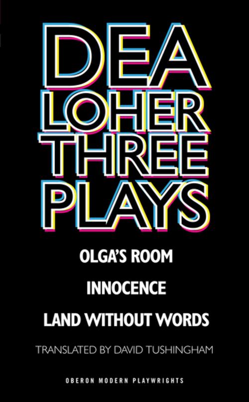 Cover of the book Dea Loher: Three Plays by Dea Loher, David Tushingham, Oberon Books