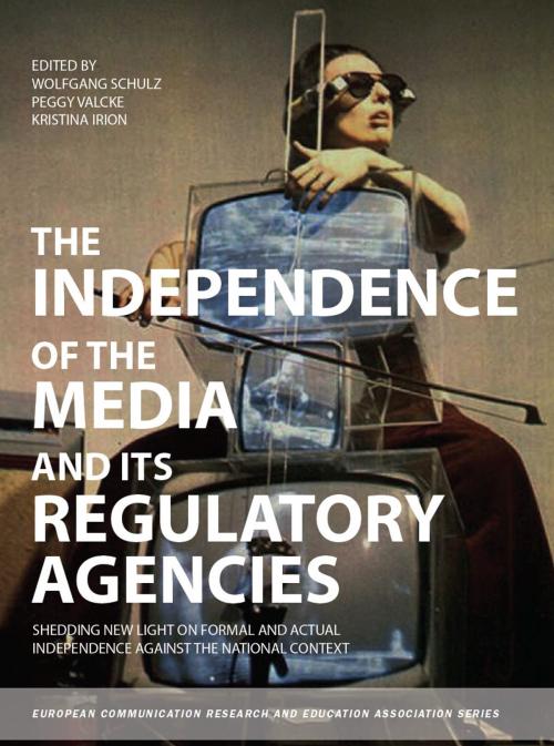 Cover of the book The Independence of the Media and its Regulatory Agencies by Wolfgang Schulz, Peggy Valcke, Kristina Irion, Intellect Books Ltd