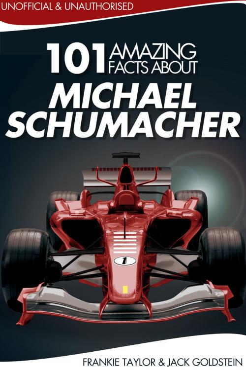 Cover of the book 101 Amazing Facts about Michael Schumacher by Jack Goldstein, Andrews UK