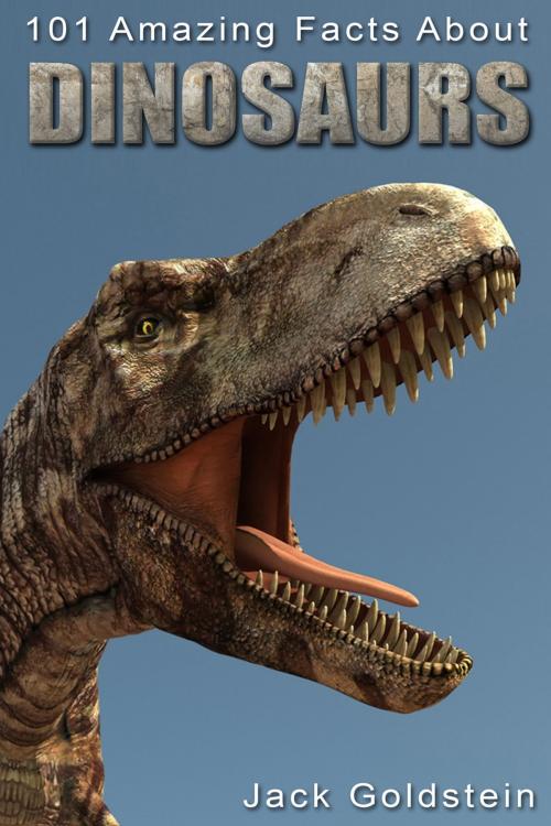 Cover of the book 101 Amazing Facts about Dinosaurs by Jack Goldstein, Andrews UK
