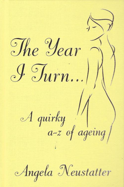 Cover of the book 'The Year I Turn' by Angela Neustatter, Gibson Square