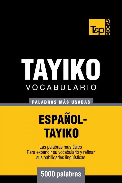 Cover of the book Vocabulario español-tayiko - 5000 palabras más usadas by Andrey Taranov, T&P Books