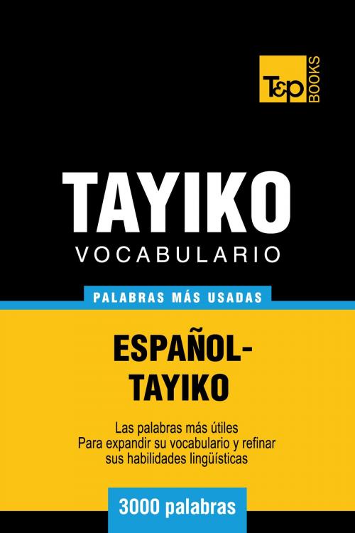 Cover of the book Vocabulario español-tayiko - 3000 palabras más usadas by Andrey Taranov, T&P Books