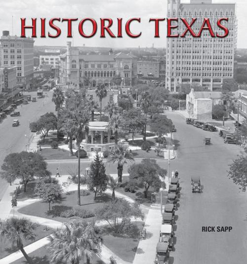 Cover of the book Historic Texas by Rick Sapp, TAJ Books International