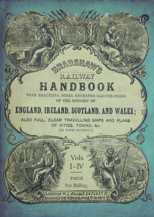 Cover of the book Bradshaw's Railway Handbook Complete Edition, Volumes I-IV by George Bradshaw, Bloomsbury Publishing