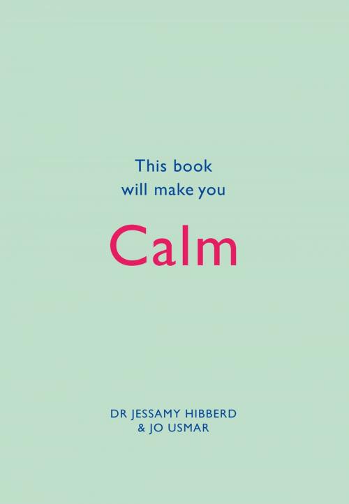 Cover of the book This Book Will Make You Calm by Jessamy Hibberd, Jo Usmar, Quercus Publishing