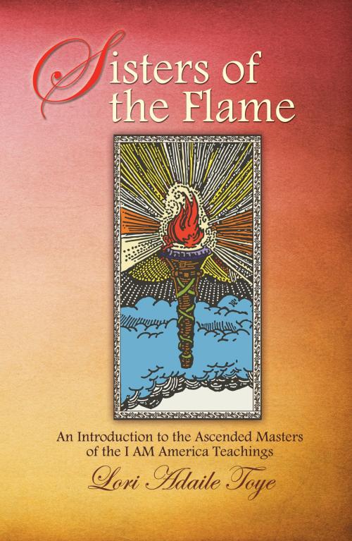 Cover of the book Sisters of the Flame by Lori Adaile  Toye, I AM America