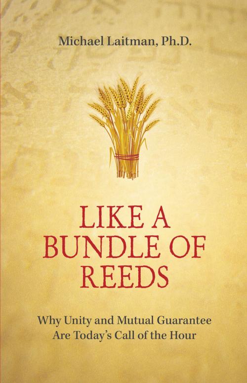 Cover of the book Like a Bundle of Reeds by Michael Laitman, Bnei Baruch, Laitman Kabbalah