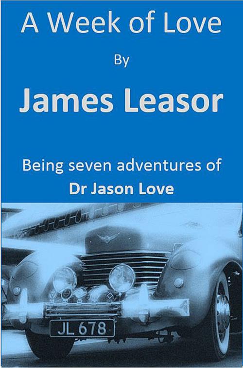 Cover of the book A Week of Love by James Leasor, James Leasor