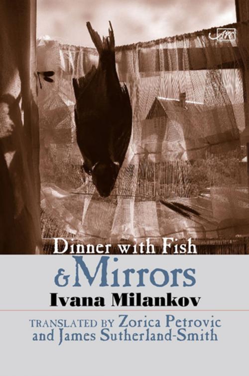 Cover of the book Dinner with Fish and Mirrors by Ivana Milankov, Arc Publications