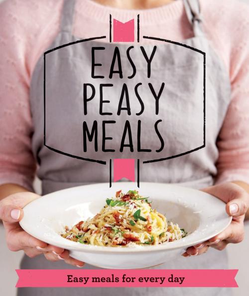Cover of the book Easy Peasy Meals by Good Housekeeping Institute, Pavilion Books