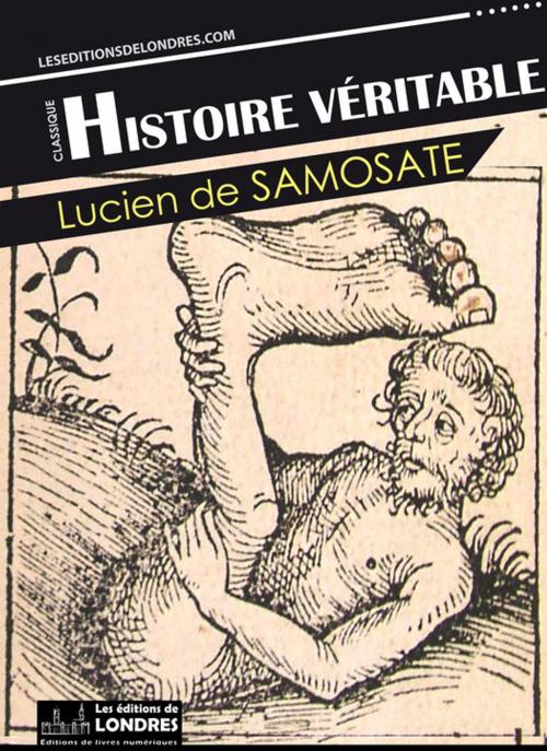 Cover of the book Histoire Véritable by Lucien De Samosate, Les Editions de Londres
