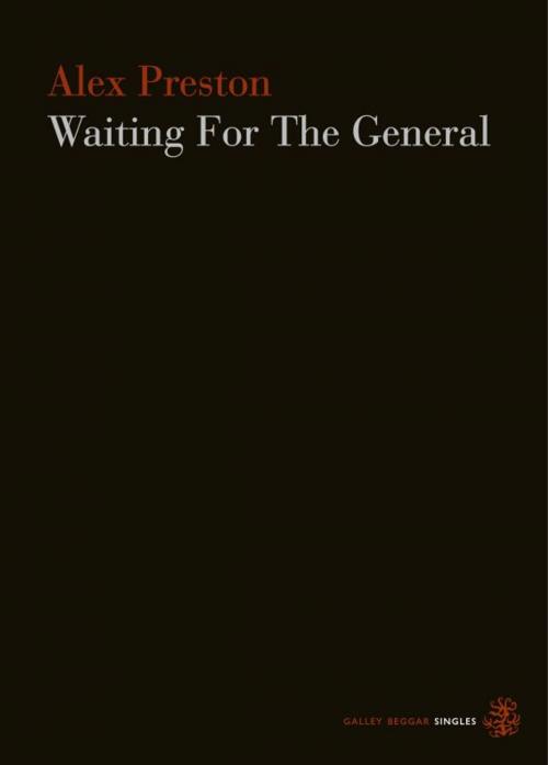 Cover of the book Waiting For The General by Alex Preston, Galley Beggar Press