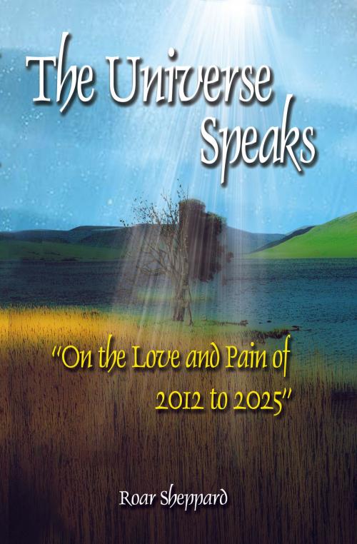Cover of the book The Universe Speaks by Roar Sheppard, Kima Global Publishers