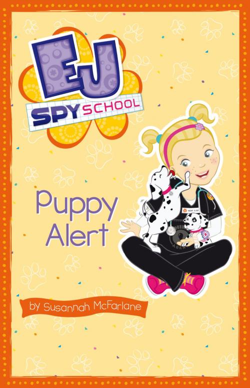 Cover of the book EJ Spy School 4: Puppy Alert by Susannah McFarlane, Lemonfizz Media / Scholastic