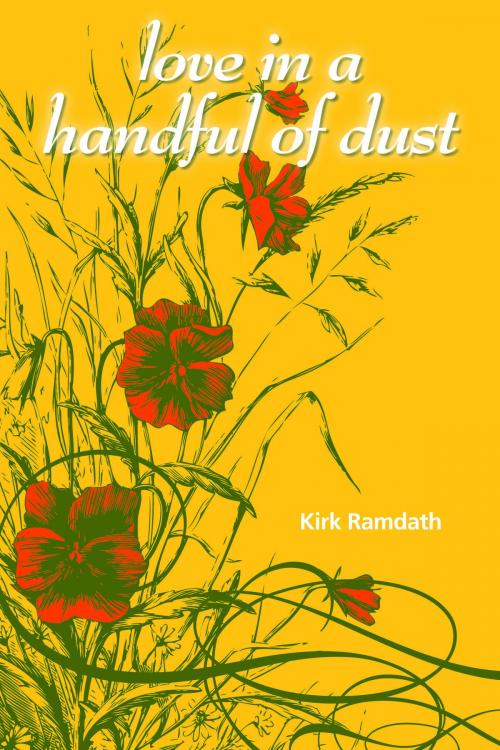 Cover of the book Love in a Handful of Dust by Kirk Ramdath, Frontenac House