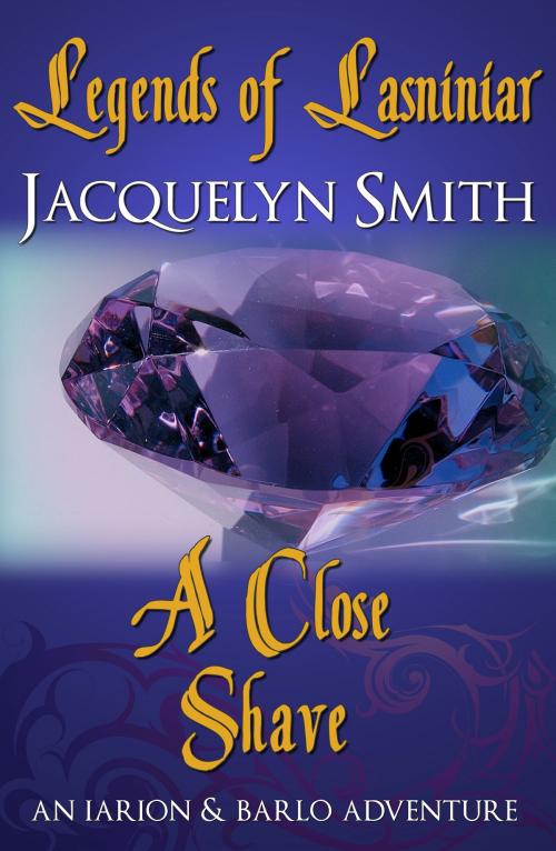Cover of the book Legends of Lasniniar: A Close Shave by Jacquelyn Smith, Jacquelyn Smith