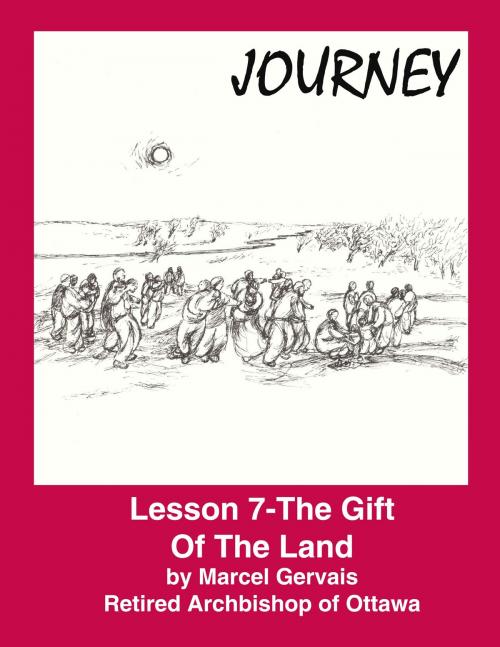 Cover of the book Journey: Lesson 7- the Gift of The Land by Marcel Gervais, Emmaus Publications