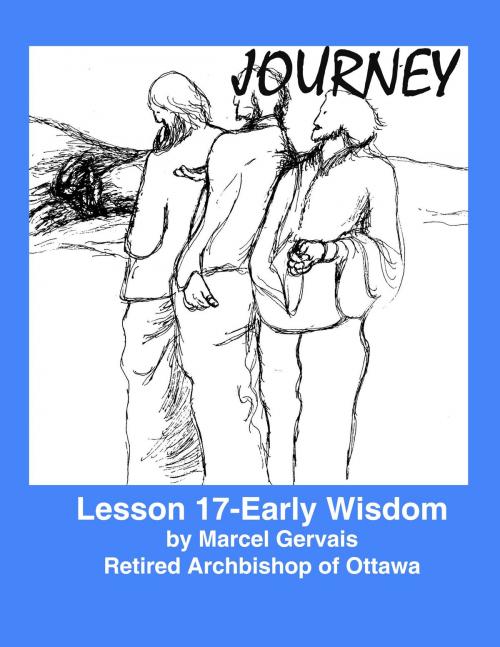 Cover of the book Journey: Lesson 17 -Early Wisdom by Marcel Gervais, Emmaus Publications