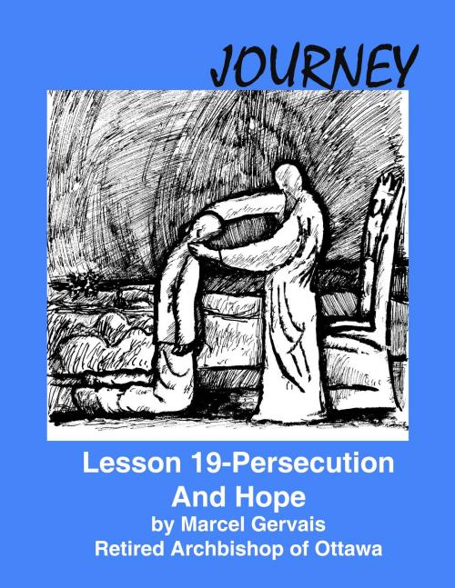 Cover of the book Journey: Lesson 19 - Persecution And Hope by Marcel Gervais, Emmaus Publications