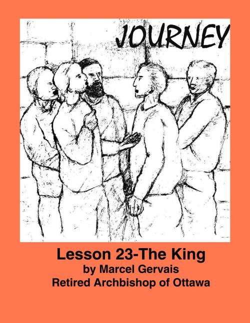 Cover of the book Journey: Lesson 23 - The King by Marcel Gervais, Emmaus Publications