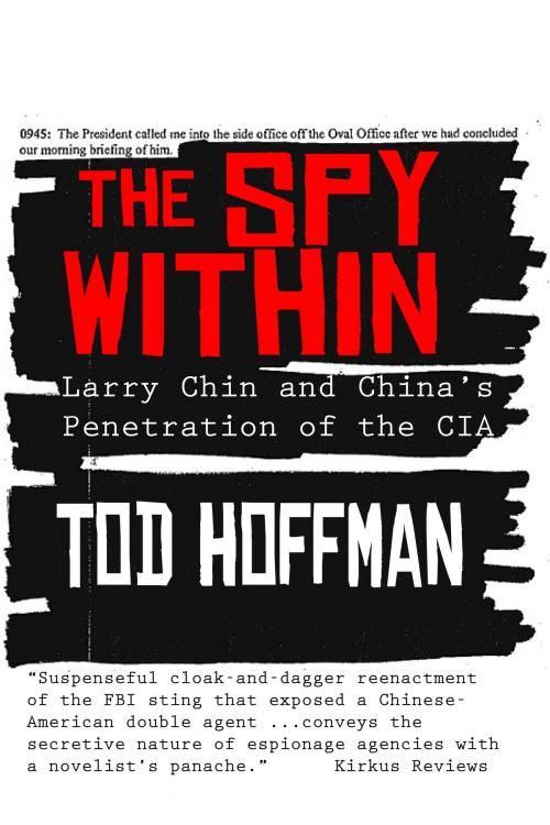 Cover of the book The Spy Within: Larry Chin and China's Penetration of the CIA by Tod Hoffman, Bev Editions