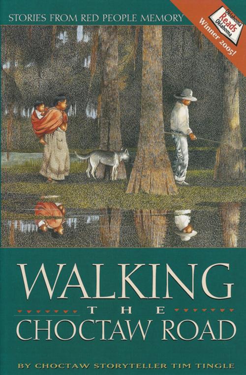 Cover of the book Walking the Choctaw Road by Tim Tingle, Cinco Puntos Press