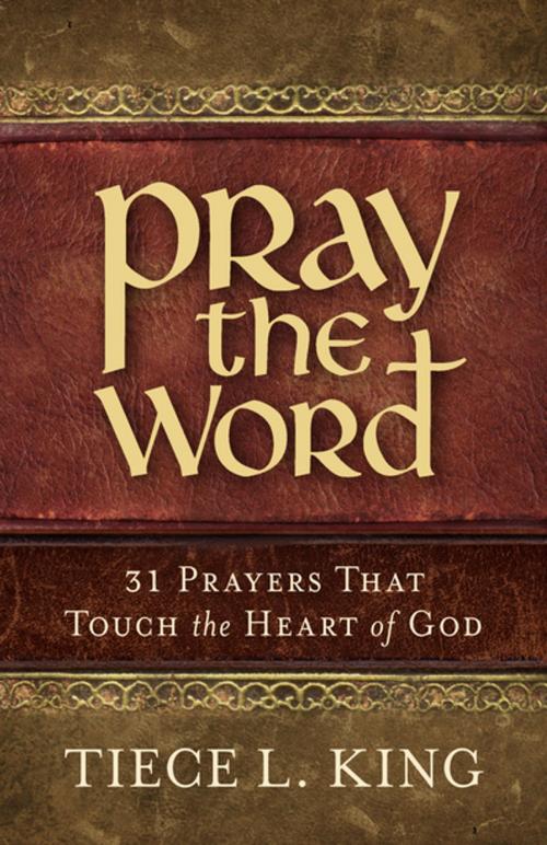 Cover of the book Pray the Word: 31 Prayers That Touch the Heart of God by Tiece King, Made For Success Publishing