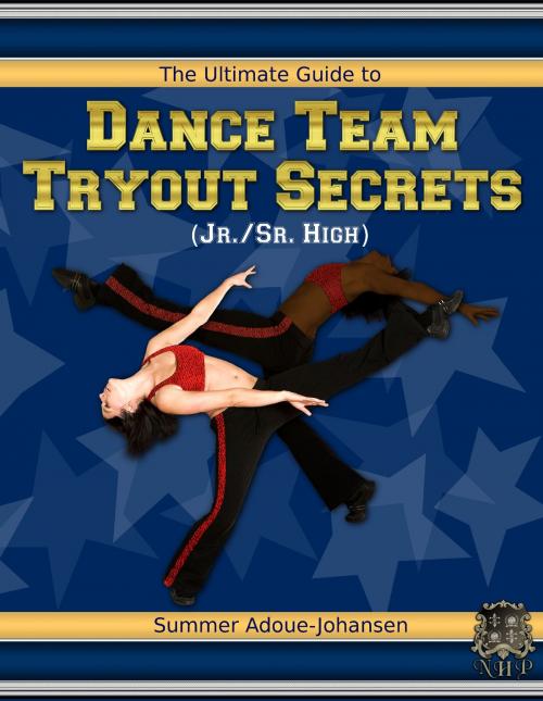 Cover of the book The Ultimate Guide to Dance Team Tryout Secrets (Jr./Sr. High), 3rd Edition by Summer Adoue-Johansen, Netherfield House Press